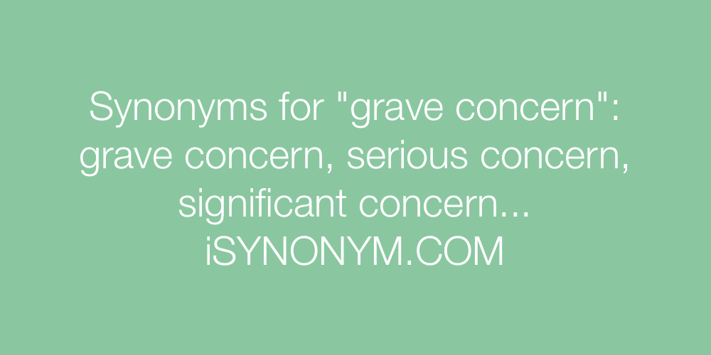 Synonyms grave concern