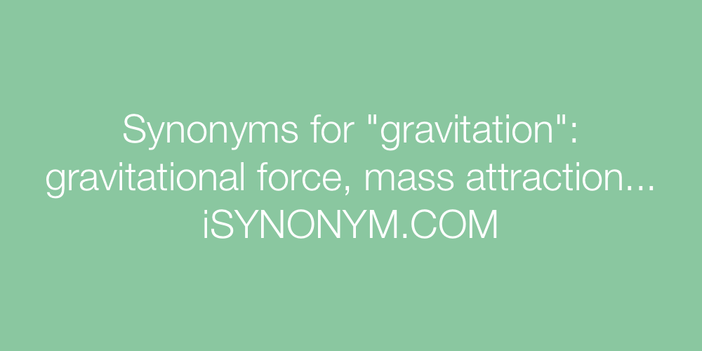 Synonyms gravitation