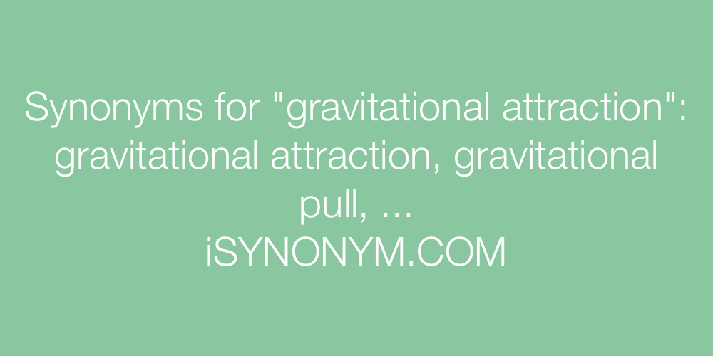 Synonyms gravitational attraction