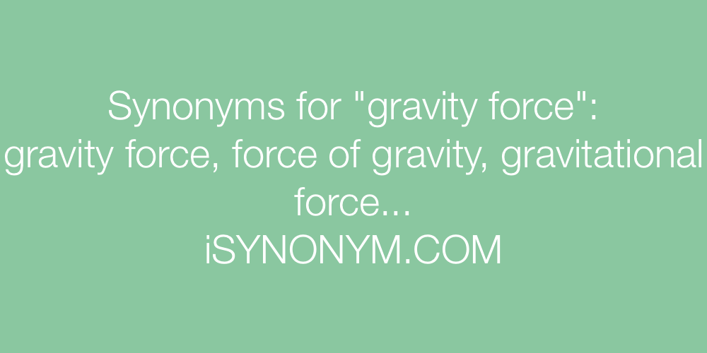 Synonyms gravity force