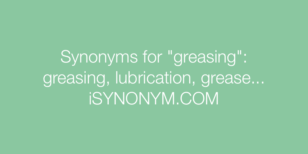 Synonyms greasing