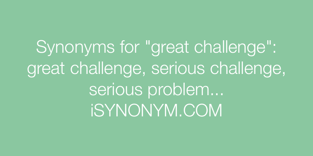 Synonyms great challenge