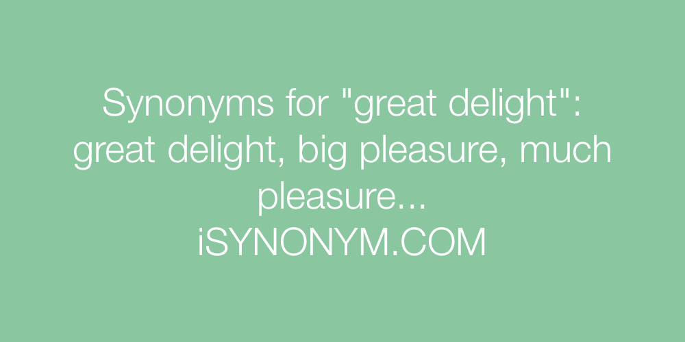 Synonyms great delight