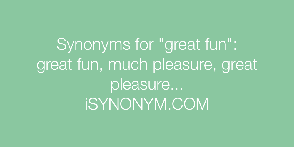 Synonyms great fun