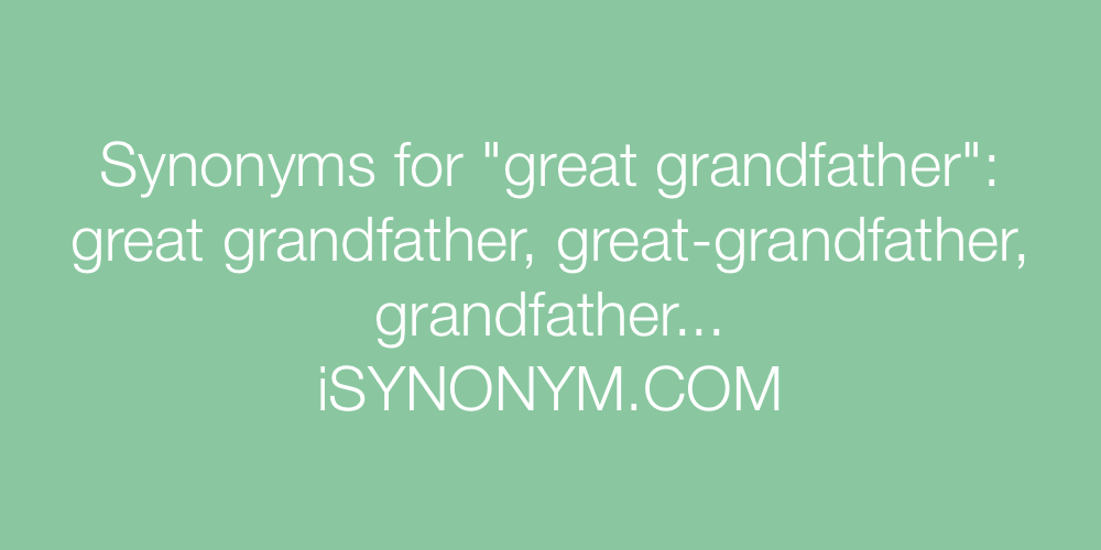Synonyms great grandfather