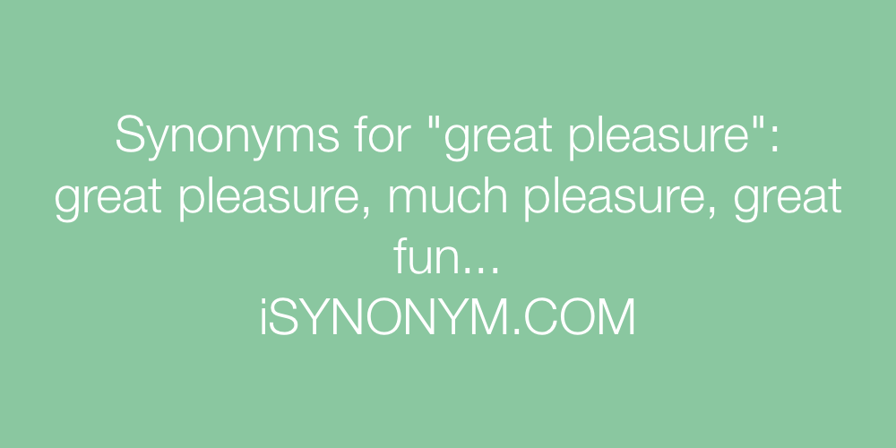 Synonyms great pleasure
