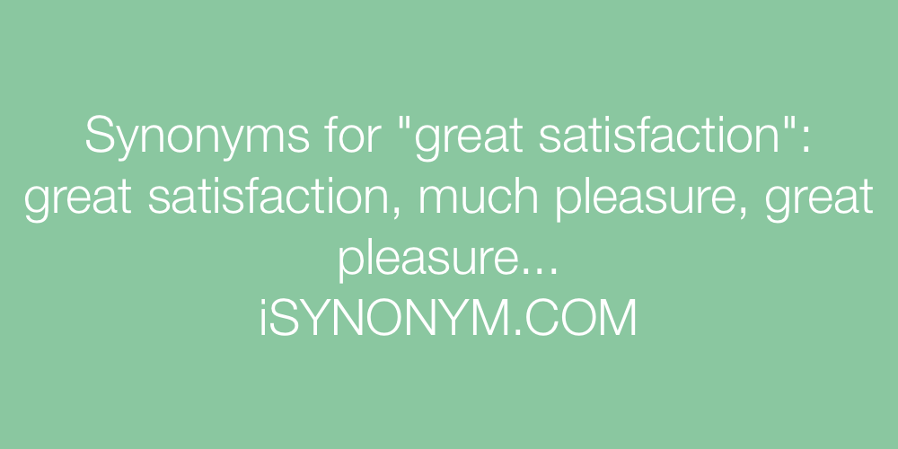 Synonyms great satisfaction