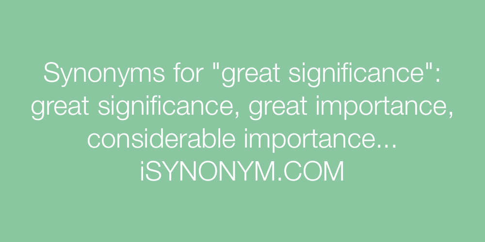 Synonyms great significance