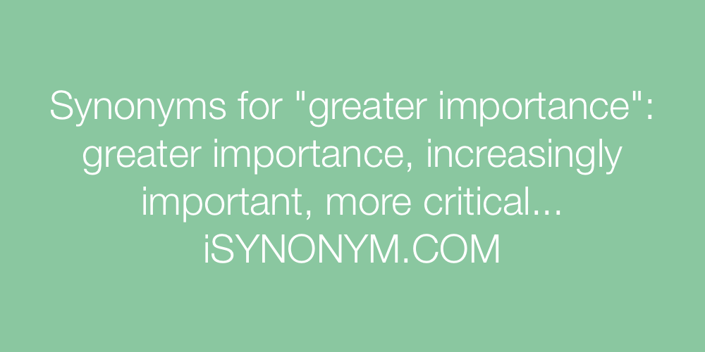 Synonyms greater importance