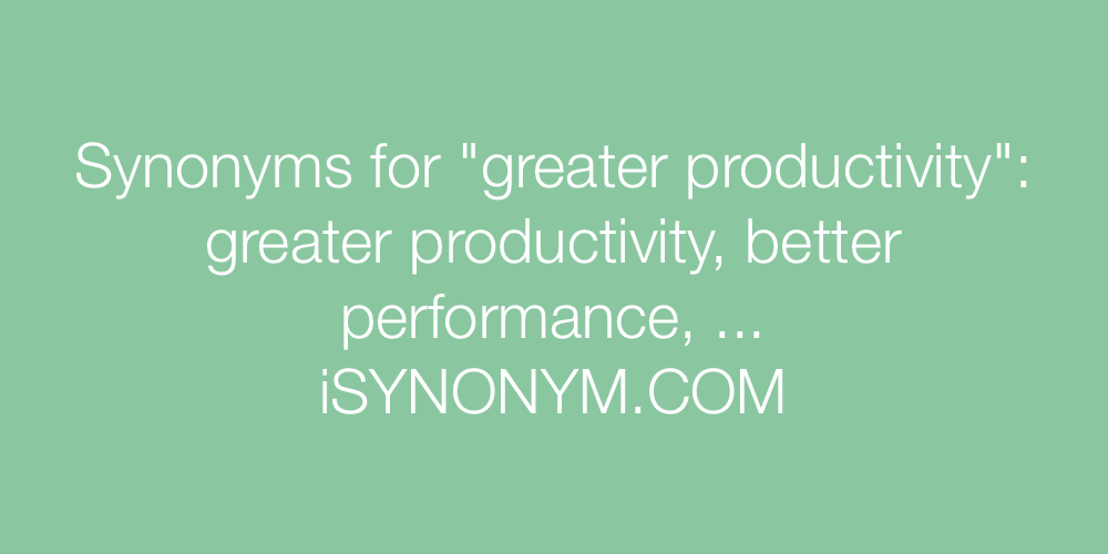 Synonyms greater productivity