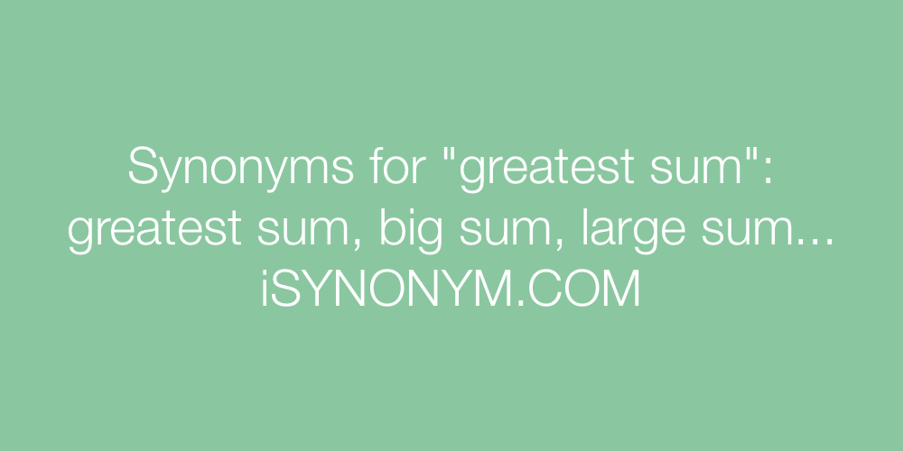 Synonyms greatest sum