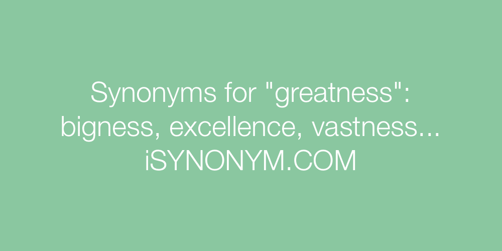 Synonyms greatness