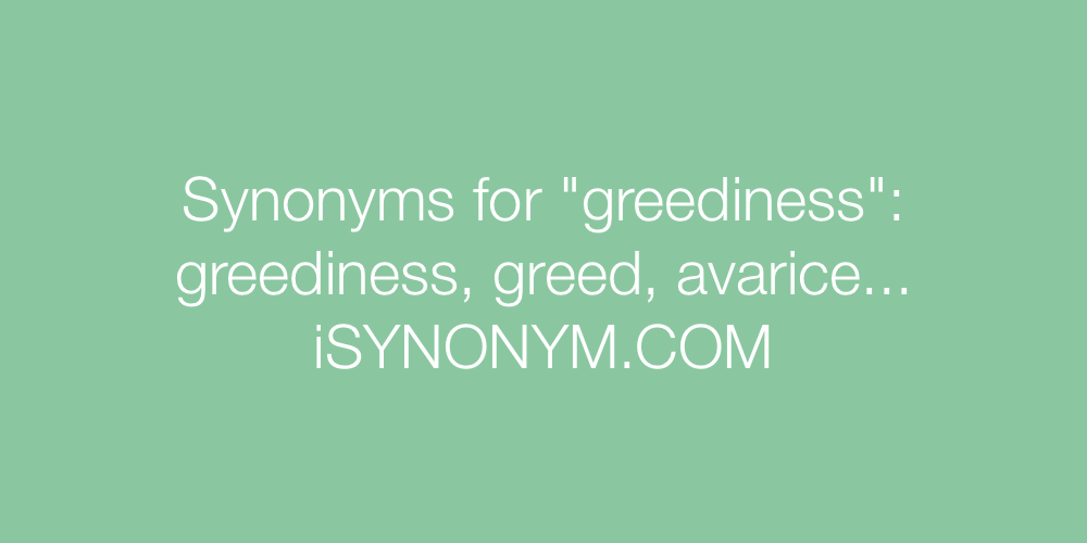 Synonyms greediness