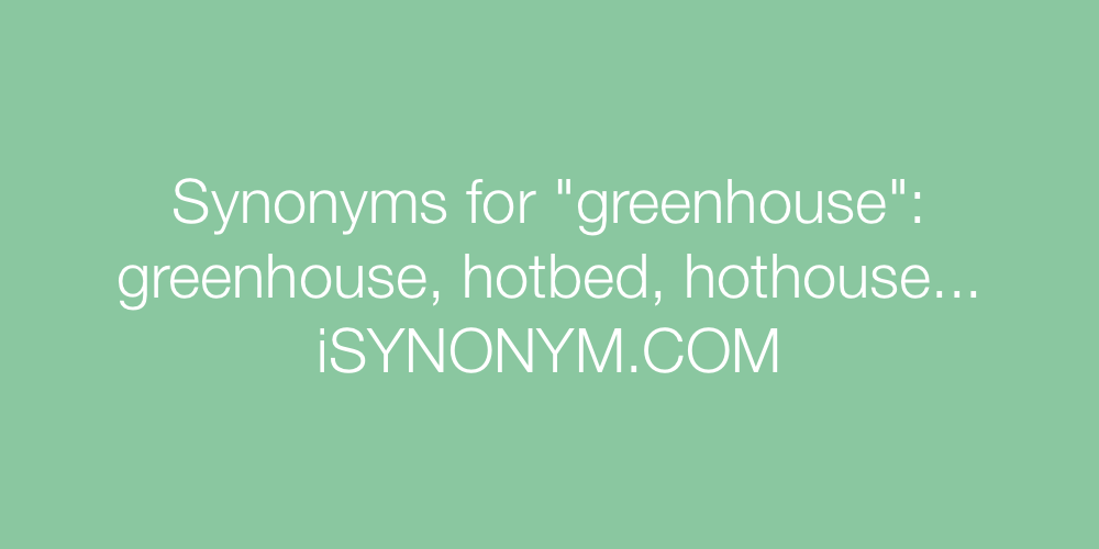 Synonyms greenhouse