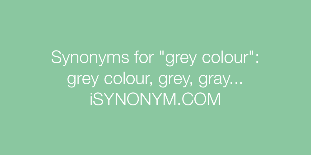 Synonyms grey colour