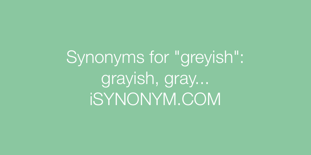 Synonyms greyish