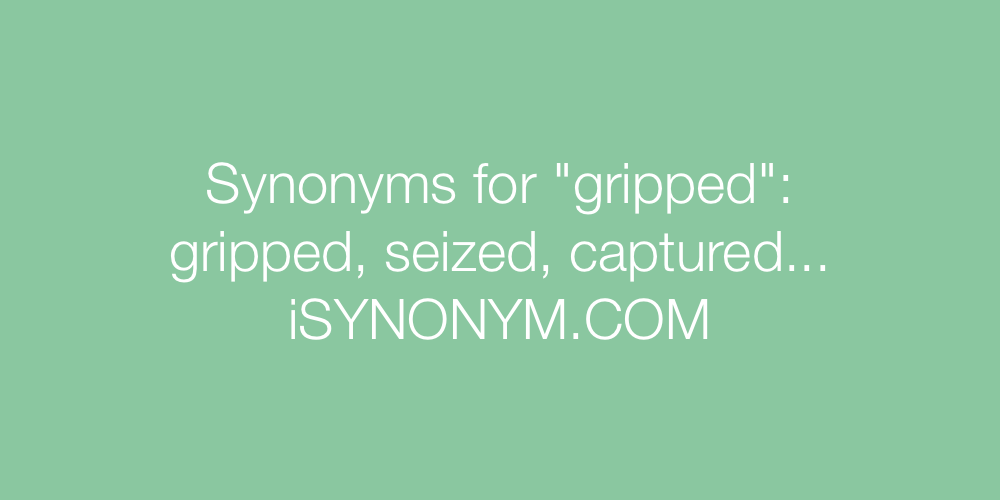 Synonyms gripped
