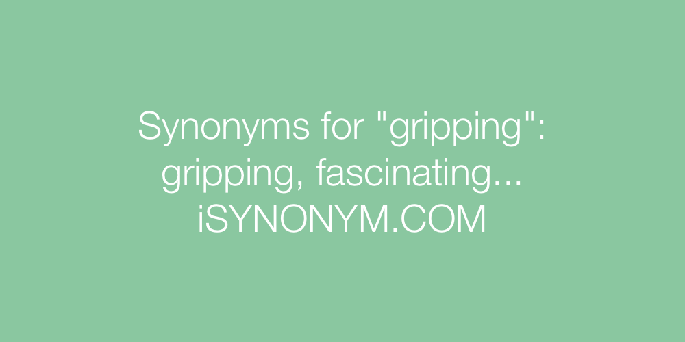 Synonyms gripping