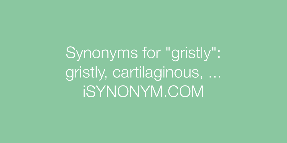 Synonyms gristly