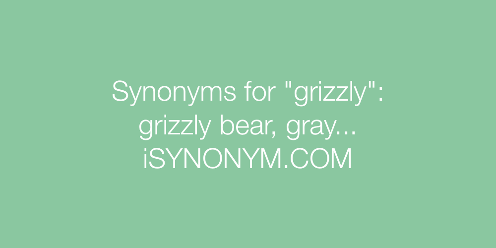 Synonyms grizzly