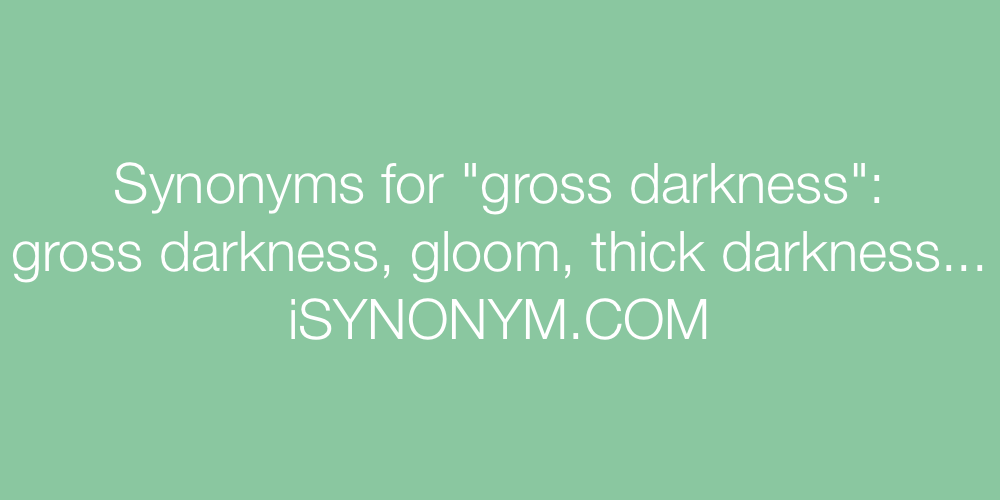 Synonyms gross darkness