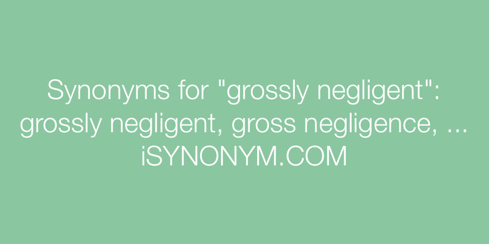 Synonyms grossly negligent