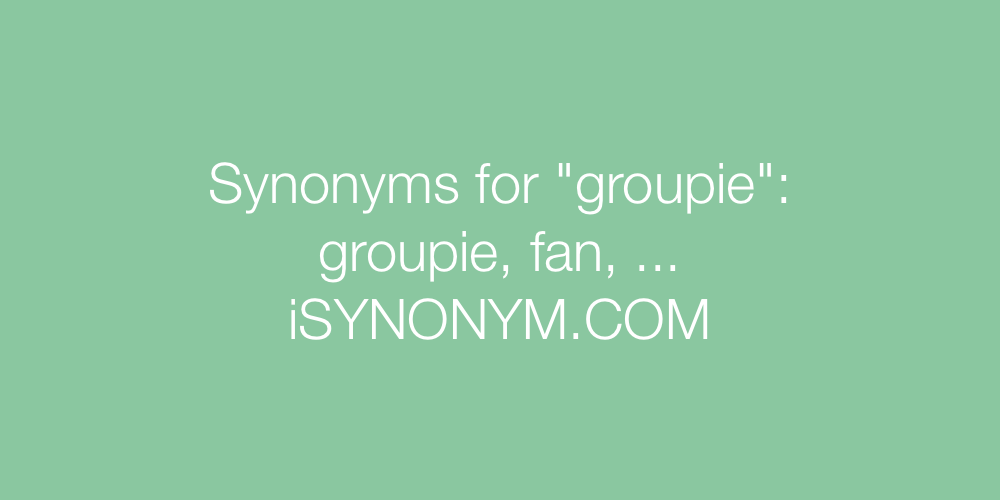 Synonyms groupie