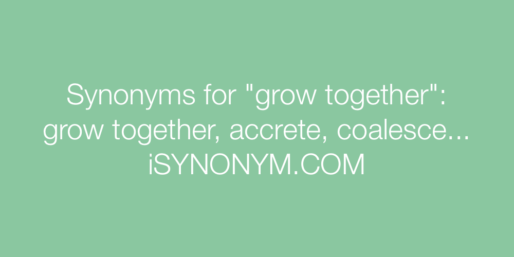 Synonyms grow together