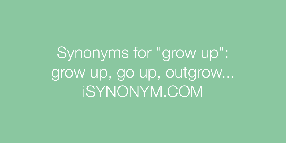 Synonyms grow up