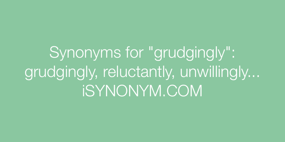 Synonyms grudgingly