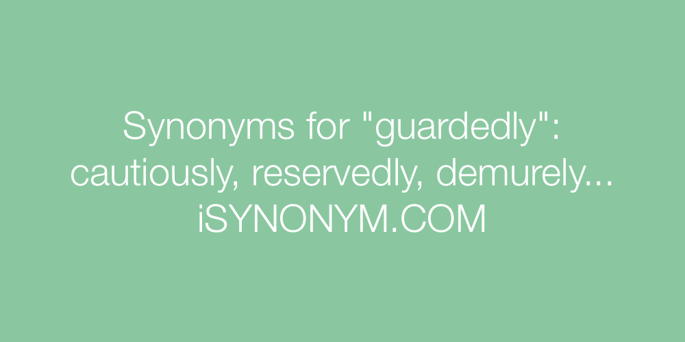 Synonyms guardedly