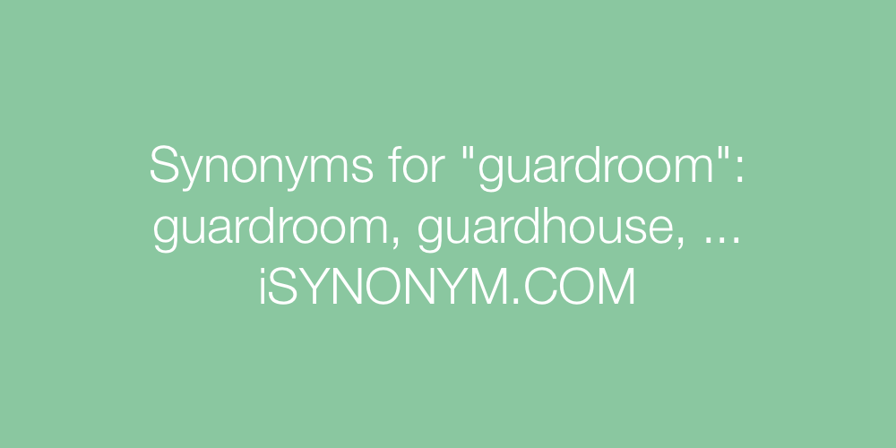 Synonyms guardroom