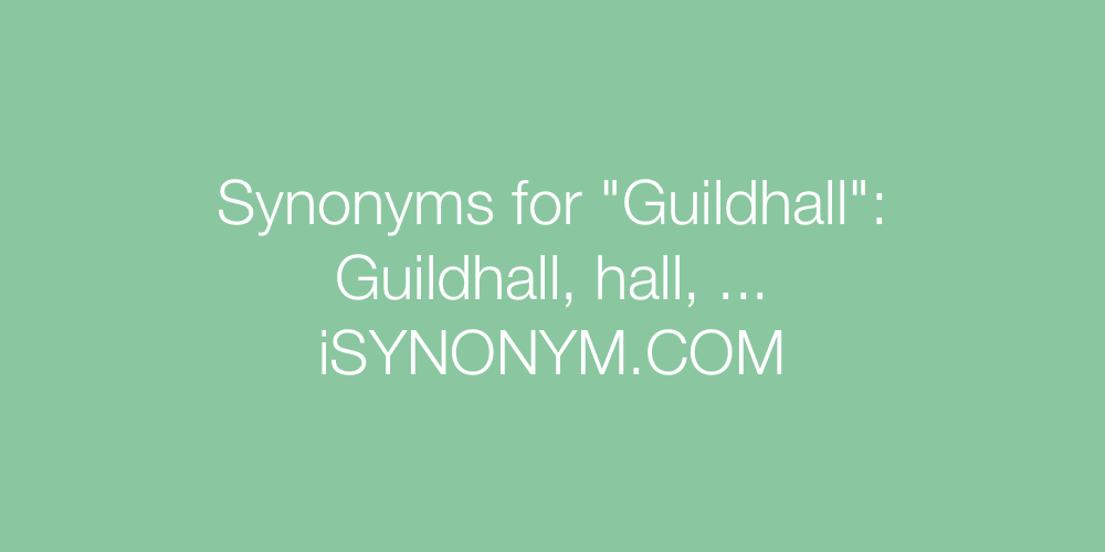 Synonyms Guildhall