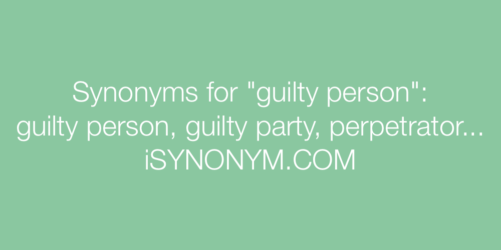 Synonyms guilty person
