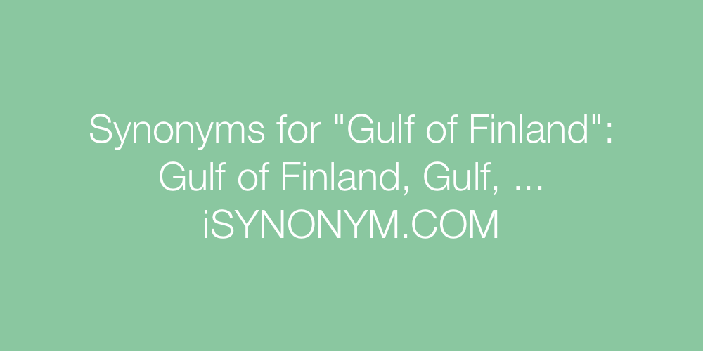 Synonyms Gulf of Finland