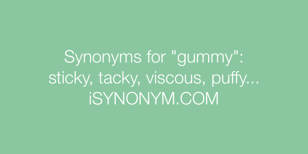 Synonyms gummy