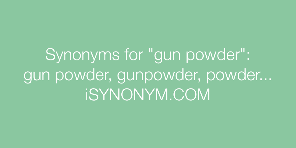Synonyms gun powder