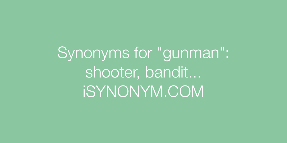Synonyms gunman