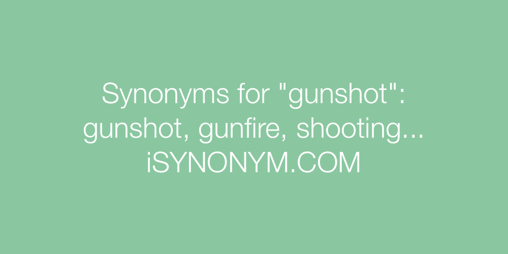 Synonyms gunshot