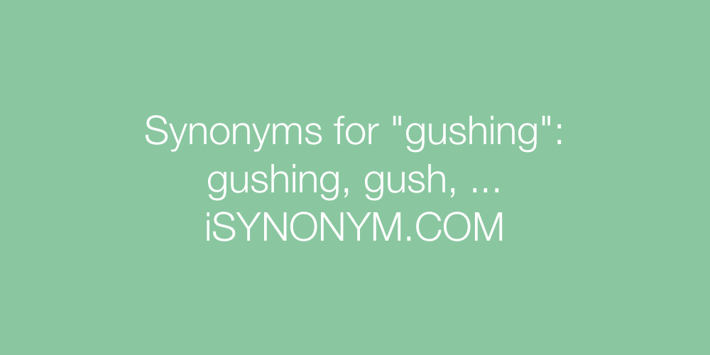 Synonyms gushing