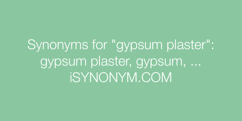 Synonyms gypsum plaster