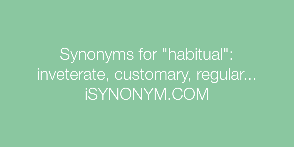Synonyms habitual