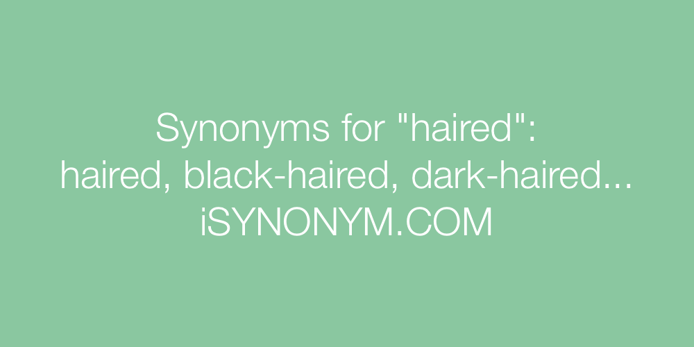 Synonyms haired