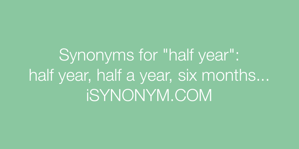 Synonyms half year