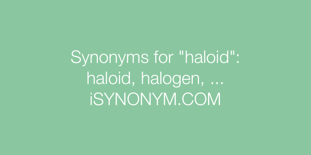 Synonyms haloid