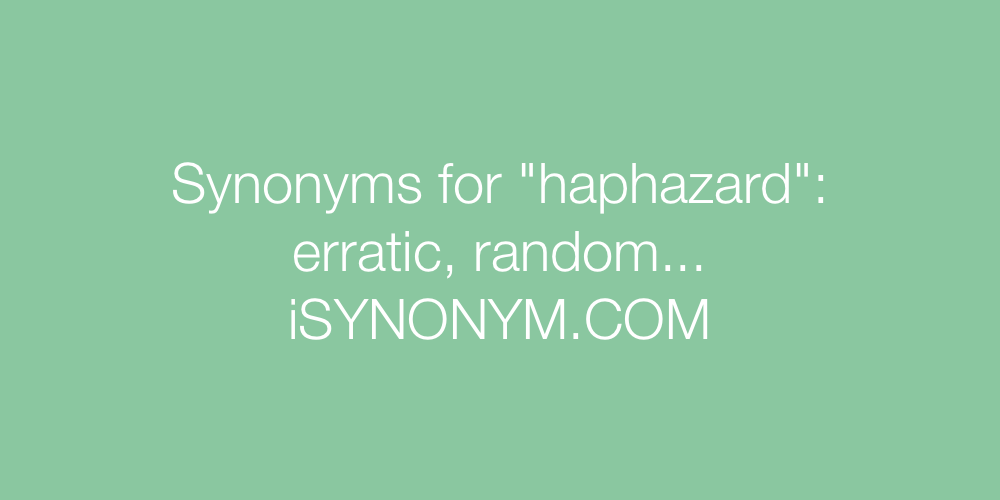 Synonyms haphazard