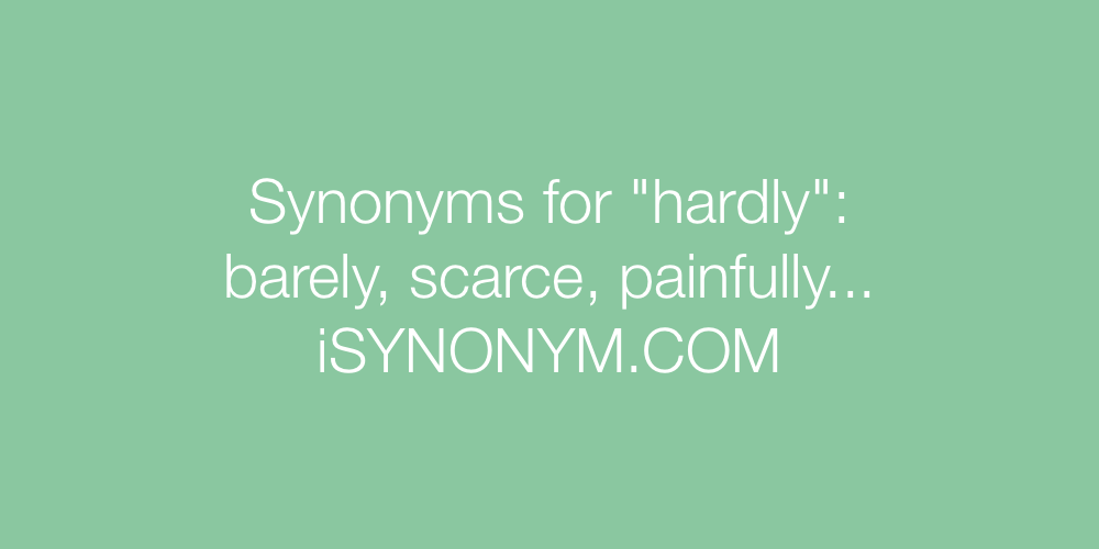 Synonyms hardly
