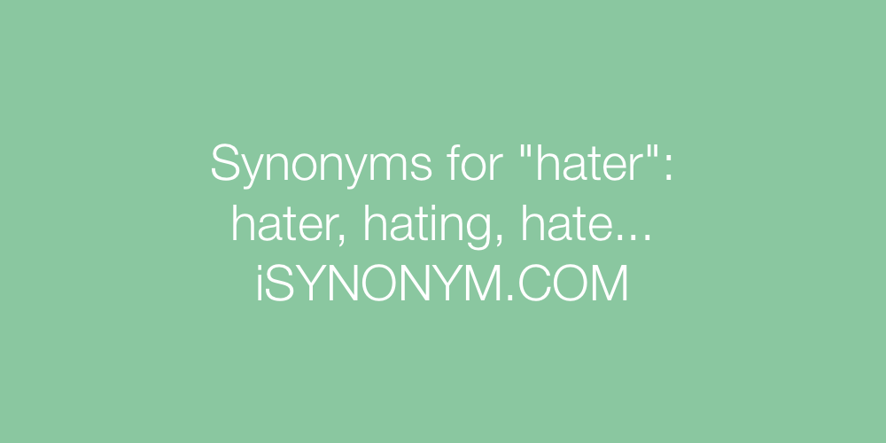 Synonyms hater