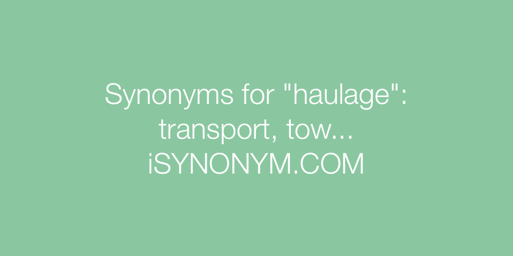 Synonyms haulage