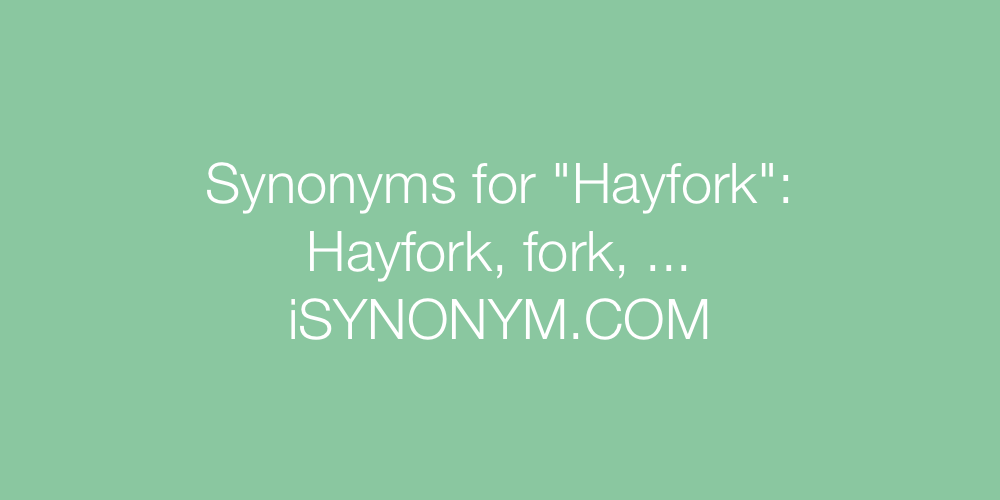 Synonyms Hayfork